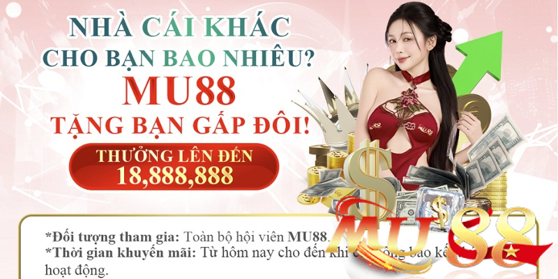 Khuyến mãi mới nhất 2026: Mu88 tri ân cực khủng cho hội viên 2 Mu88 tri ân gấp đôi - Đổi nhà cái nhận 18.888.888 VNĐ
